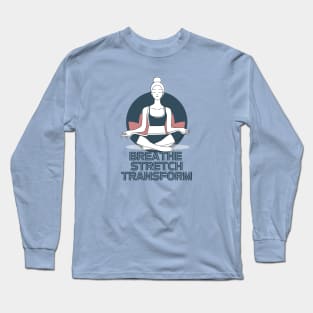 Breathe, Stretch, Transform Long Sleeve T-Shirt